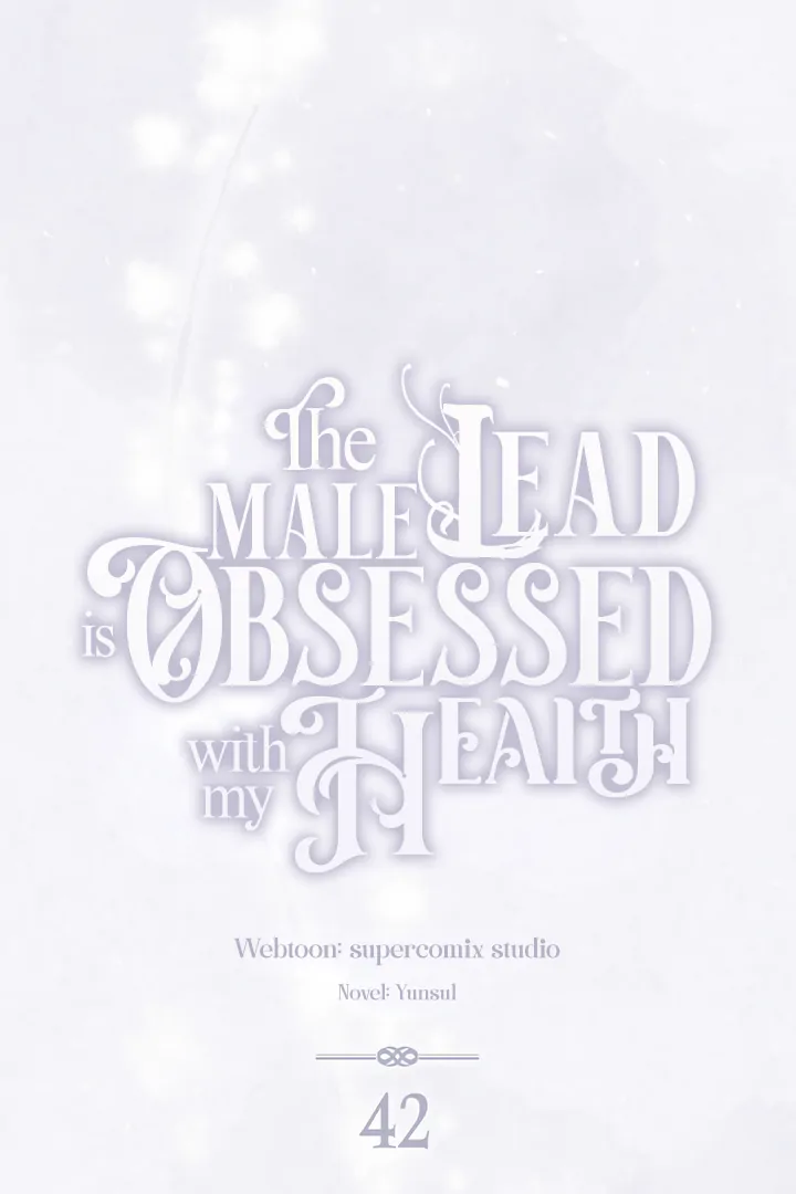 The Male Lead Is Unhealthily Obsessed With My Health Chapter 42 - Page 48